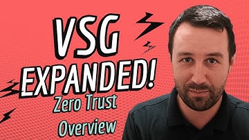 VSG Expanded - Zero Trust Overview