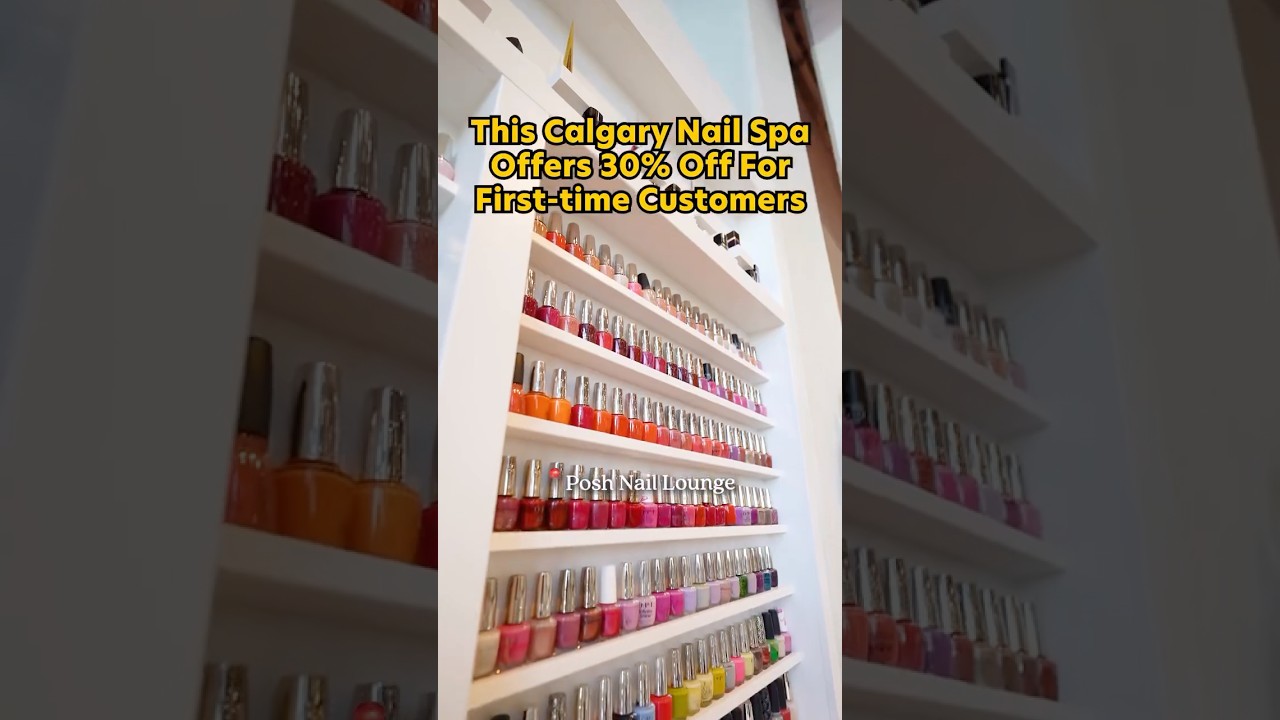 This Calgary Nail Spa Offers 30% Off For First-time Customers - Posh Nail Lounge