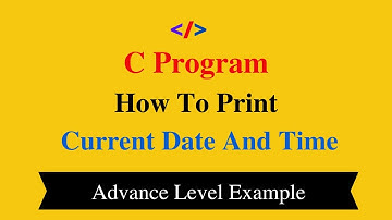 C Program To Print Current Date And Time || How To Print Current Date And Time In C Language