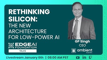 EDGE AI Talks: Rethinking Silicon - The New Architecture for Low-Power AI