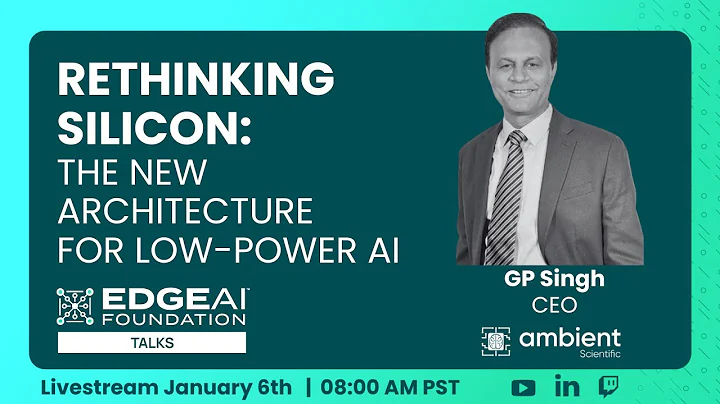 EDGE AI Talks: Rethinking Silicon - The New Architecture for Low-Power AI