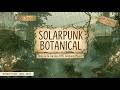 Solarpunk Botanical Ambient Music | 30 Tracks | Nature Fantasy RPG for D&D, Pathfinder & TTRPG