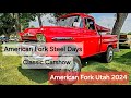 AMERICAN FORK STEEL DAYS CARSHOW AMERICAN FORK UTAH 2024 Classic Cars And Trucks And Much More AMERICAN FORK STEEL DAYS CARSHOW AMERICAN FORK UTAH 2024 Classic Cars And Trucks And Much More