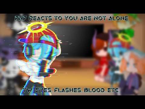 (TW IN DESC) FNF Reacts to You Are Not Alone | Weeks 1-5 | Part 1/2