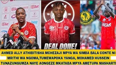 AHMED ALLY AMTAMBULISHA BALLA CONTE KIUNGO MASHINE,TUMEWAPOKA YANGA,ZIMBWE JR TUNAZUNGUMZA NAYE