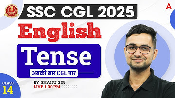 SSC CGL 2025 | SSC CGL English Grammar | Tense | English By Shanu Sir
