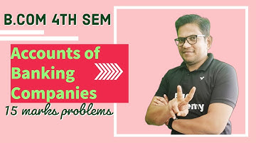 B.com 4th Corporate Accounting | Accounts of banking Companies | problems and solutions | Part-1