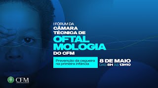 I Fórum da Câmara Técnica de Oftalmologia do CFM