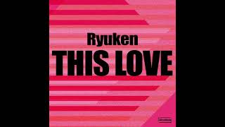 Ryuken - This Love