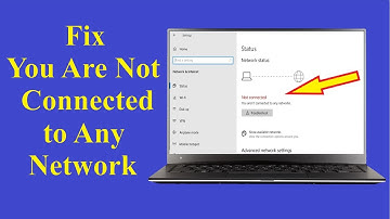 You Are Not Connected to Any Network Windows 10