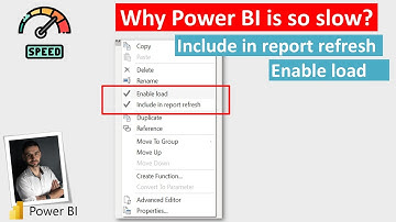 Why is Power BI so slow (Enable Load & Include in report refresh in Power Query)?