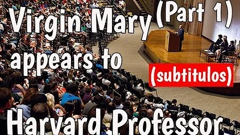 Virgin Mary appears to Harvard Professor Part 1 (Subtítulos -Jewish Convert to Catholic)