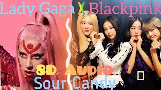 Lady Gaga, BLACKPINK - Sour Candy 8D Audio Bass Boosted