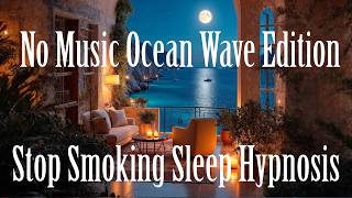 The Ultimate Stop Smoking Sleep Hypnosis (Ocean Waves Edition)