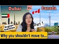 Which country is better to move from India and for Indians for a comfortable life/ Dubai vs Canada