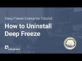 Deep Freeze Enterprise Tutorials: How to Uninstall Deep Freeze