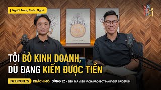 Tôi Bỏ Kinh Doanh, Dù Đang Kiếm Được Tiền | Dũng Ez | #NTMN EP 22