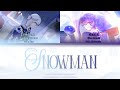 スノーマン Snowman Kira ｘ Yugana Colored Lyrics ENG