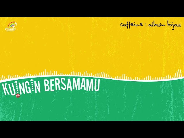 Caffeine - Kuingin Bersamamu (Official Audio) class=