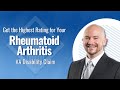 Rheumatoid Arthritis VA Claims: How To Get The Highest Rating For Your Veterans Disability Benefits