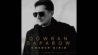 Dowran Saparow - Owadan Shirin Official Audio