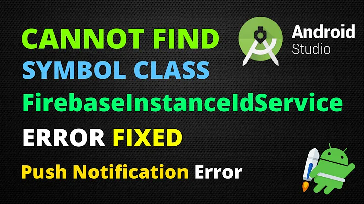 Error : "Cannot Find Symbol Class FirebaseInstanceIdService" Android Studio | 2020