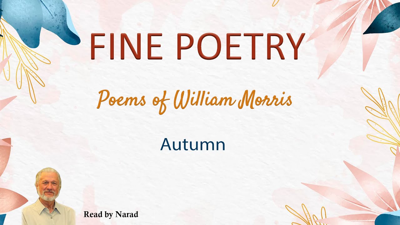 Fine Poetry - Poems of William Morris - Autumn (Read by Narad)