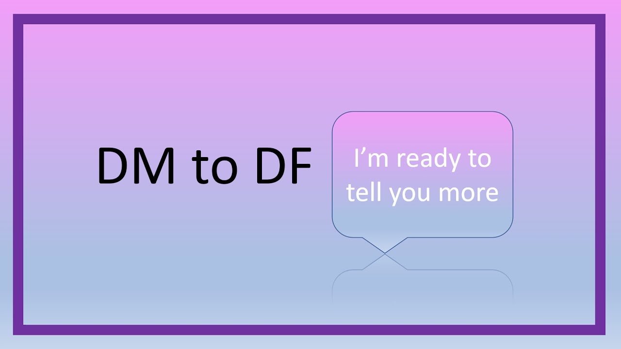 DM to DF - Will you listen?