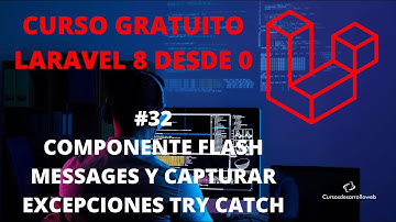 #32 Mostrar mensajes flash con try catch y componente Flash Messages - Curso Laravel 8 gratis