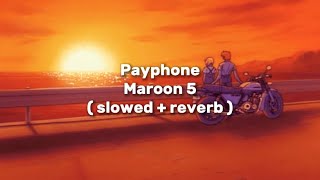 Maroon 5 - Payphone ( slowed   reverb )