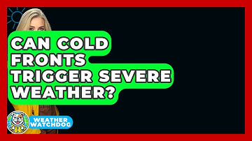 Can Cold Fronts Trigger Severe Weather? - Weather Watchdog