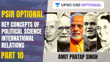 L10: Key Concepts of Political Science Part 10 | PSIR Optional | UPSC CSE/IAS 2021 | Amit P. Singh