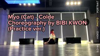 Myo (Cat) - Colde. Choreography by BIBI KWON (Practice ver.)