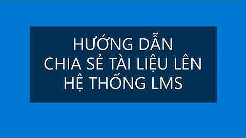 Hướng dẫn chia sẻ tài liệu lên hệ thống LMS - VNPT Elearning