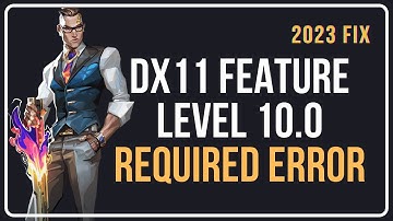 How To Fix Valorant DX11 Feature Level 10.0 Is Required To Run The Engine Valorant Error [2023]