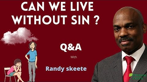 Randy Skeete Sermon - CAN WE LIVE WITHOUT SINNING ? ( Q&A SESSION )