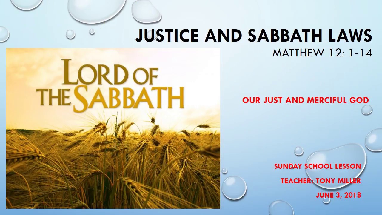 SUNDAY SCHOOL LESSON, JUNE 3, 2018, Justice and Sabbath Laws, MATT 12, 114 YouTube