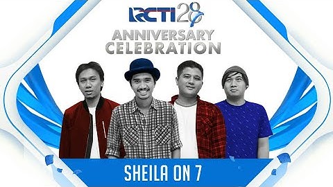 RCTI 28 ANNIVERSARY CELEBRATION | Sheila On 7 "Pejantan Tangguh"