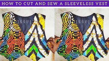 How to Cut and Sew a Stylish Simple Waist Coat; Beginners Friendly Tutorial