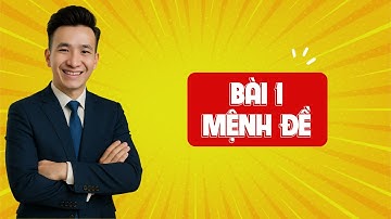 Bài 1: Mệnh đề | TOÁN 10 (SGK mới) | Thầy Nguyễn Công Hạnh