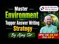 Master Environment Answer Writing | UPSC Mains GS-3 Strategy | AIR 452 Ajay Gupta |Sarat Chandra IAS