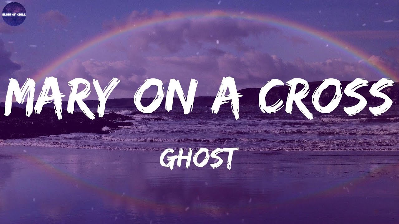 Ghost Mary On A Cross Tekst Ghost - Mary On A Cross (Lyrics) | Mary on a, Mary on a cross - YouTube