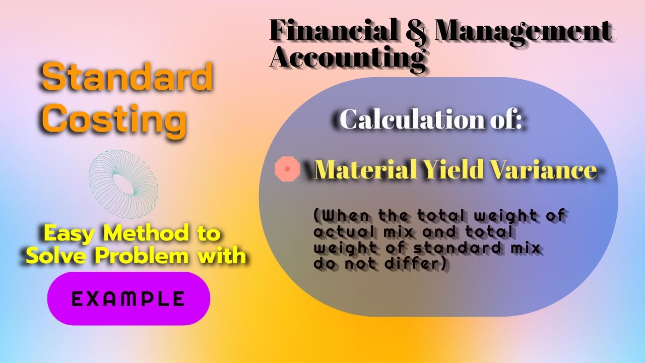 Calculation of Material Yield Variance (when actual weight of mix
