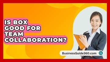 Is Box Good For Team Collaboration? - BusinessGuide360.com