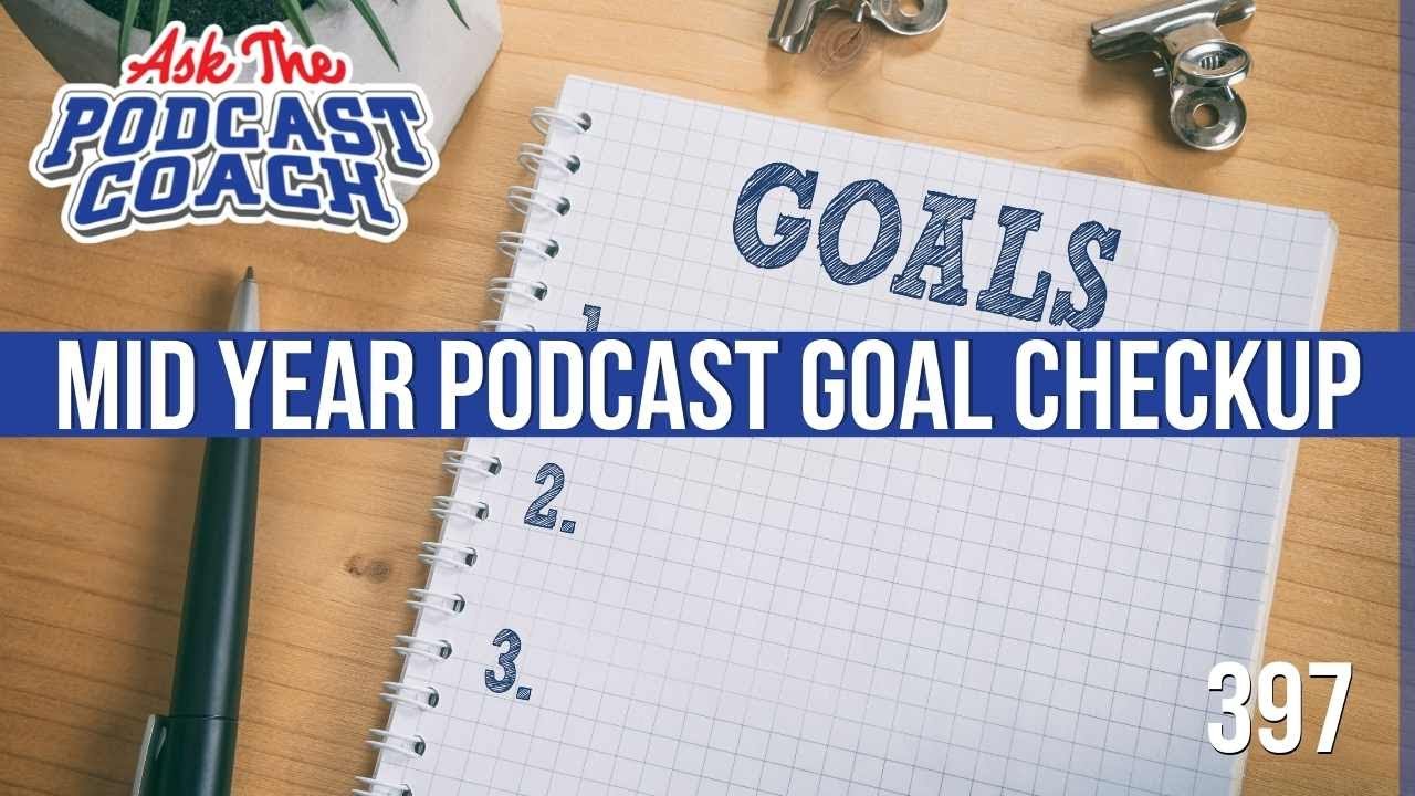 Ask the Podcast Coach 7-2-22