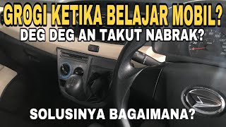 BELAJAR CARA MENGATASI GROGI DAN GUGUP KETIKA BELAJAR MOBIL