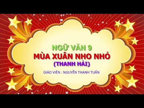Ngữ văn 9 - Mùa xuân nho nhỏ (Thanh Hải) - Thầy Tuấn - Học Tốt TV