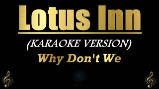 Lotus Inn - Why Don't We (Karaoke/Instrumental)