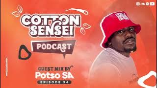 Cotton Sensei Podcast - Episode 34 (Guest Mix By Potso SA)