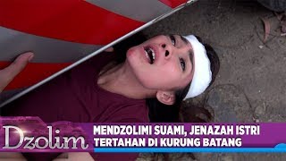 Akibat Mendzolimi Suami, Jenazah Istri Tertahan Di Kurung Batang - Dzolim Part 1 318